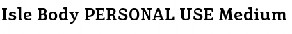 Isle Body PERSONAL USE Medium Font