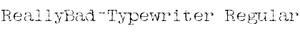 Download ReallyBad-Typewriter Font