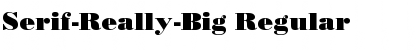 Serif-Really-Big Regular Font