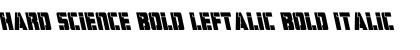 Download Hard Science Bold Leftalic Font