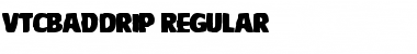 VTCBadDrip Regular Font