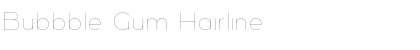 Bubbble Gum Hairline Font