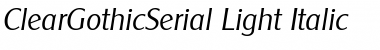 ClearGothicSerial-Light Italic Font