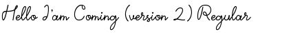 Download Hello I'am Coming (version 2) Font Download Hello I'am Coming (version 2) Font