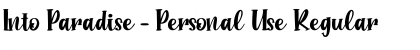 Download Into Paradise - Personal Use Font Download Into Paradise - Personal Use Font