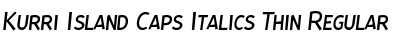 Download Kurri Island Caps Italics Thin Font Download Kurri Island Caps Italics Thin Font