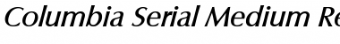 Columbia-Serial-Medium RegularItalic Font