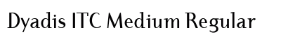 Dyadis ITC Medium Regular Preview