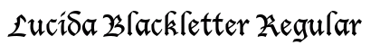 Lucida Blackletter Regular preview