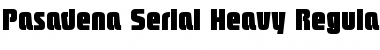 Pasadena-Serial-Heavy Regular Font