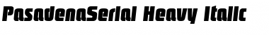 PasadenaSerial-Heavy Italic Font