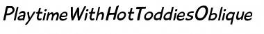 Download PlaytimeWithHotToddiesOblique Font Download PlaytimeWithHotToddiesOblique Font