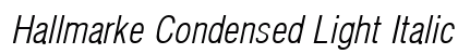 Hallmarke Condensed Light Italic Preview