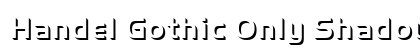 Handel Gothic Only Shadow D Regular Preview