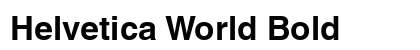 Helvetica World Bold preview