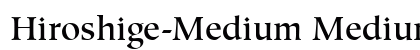 Hiroshige-Medium Medium preview