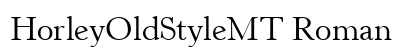 HorleyOldStyleMT Roman preview