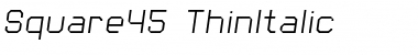 Square45 ThinItalic Font
