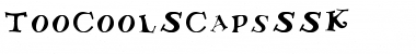 TooCoolSCapsSSK Regular Font