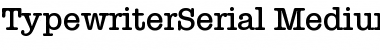TypewriterSerial-Medium Regular Font