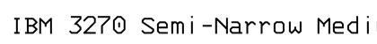 IBM 3270 Semi-Narrow Medium preview