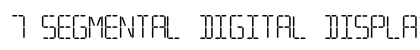 7 SEGMENTAL DIGITAL DISPLAY Regular preview