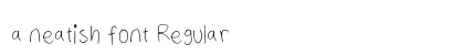 a neatish font Regular preview