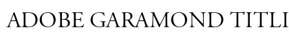 Adobe Garamond Titling Capitals Preview