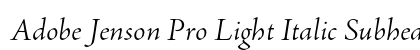 Adobe Jenson Pro Light Italic Subhead Preview