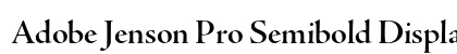 Adobe Jenson Pro Semibold Display Preview