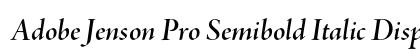 Adobe Jenson Pro Semibold Italic Display Preview