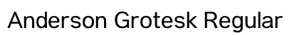 Anderson Grotesk Regular Preview
