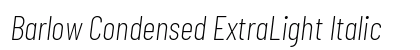 Barlow Condensed ExtraLight Italic Preview