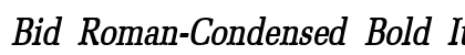 Bid Roman-Condensed Bold Italic Preview