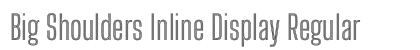Big Shoulders Inline Display Regular Preview