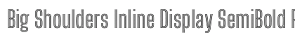 Big Shoulders Inline Display SemiBold Regular preview