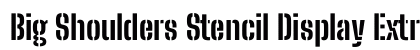 Big Shoulders Stencil Display ExtraBold Regular preview