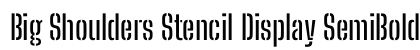 Big Shoulders Stencil Display SemiBold Regular preview