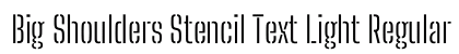 Big Shoulders Stencil Text Light Regular preview