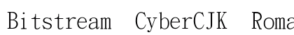 Bitstream CyberCJK Roman preview