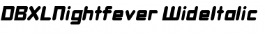 DBXLNightfever WideItalic Font