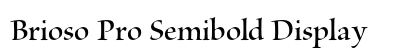 Brioso Pro Semibold Display Preview