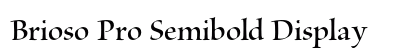 Brioso Pro Semibold Display Preview
