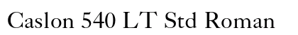 Caslon 540 LT Std Roman Preview