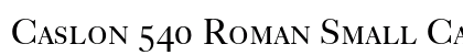 Caslon 540 Roman Small Caps & Oldstyle Figures Preview