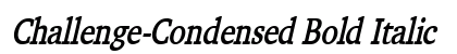 Challenge-Condensed Bold Italic Preview