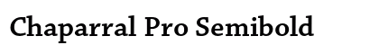 Chaparral Pro Semibold Preview