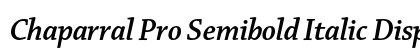 Chaparral Pro Semibold Italic Display Preview
