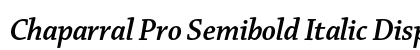 Chaparral Pro Semibold Italic Display Preview
