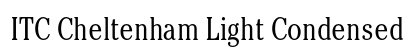 ITC Cheltenham Light Condensed Preview